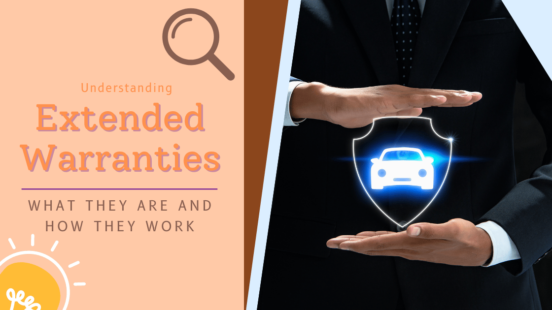 Understanding Extended Warranties: What They Are and How They Work
